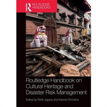 Routledge Handbook on Cultural Heritage and Disaster Risk Management