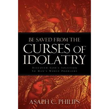 Be Saved from the Curses of Idolatry