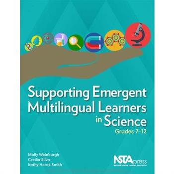 Supporting Emergent Multilingual Learners in Science, Grades 7-12