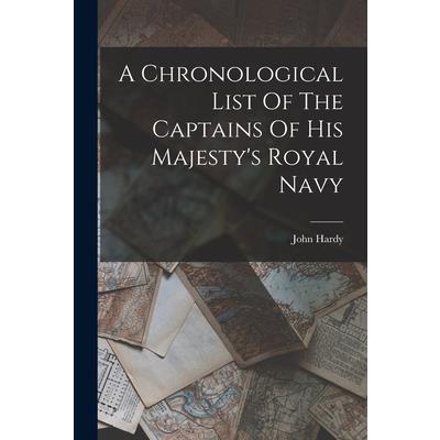 A Chronological List Of The Captains Of His Majesty's Royal Navy