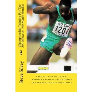 Championship Training For The 300 Meter & 400 Meter Hurdles