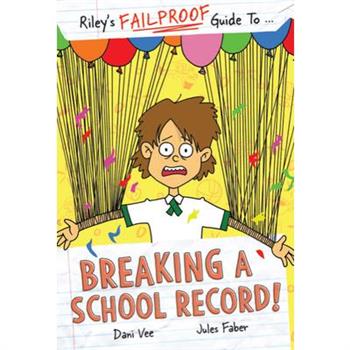 Riley's Failproof Guide to Breaking a School Record