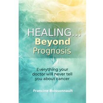 Healing... Beyond Prognosis
