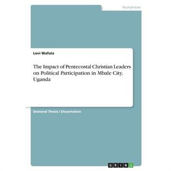 The Impact of Pentecostal Christian Leaders on Political Participation in Mbale City, Uganda