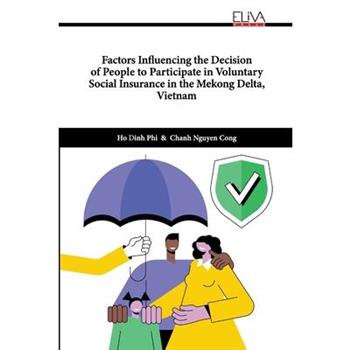 Factors Influencing the Decision of People to Participate in Voluntary Social Insurance in the Mekong Delta, Vietnam
