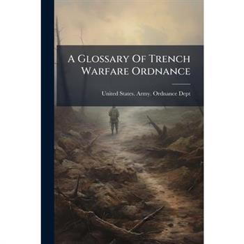 A Glossary Of Trench Warfare Ordnance