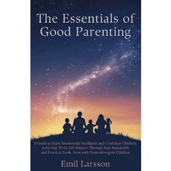 The Essentials of Good Parenting