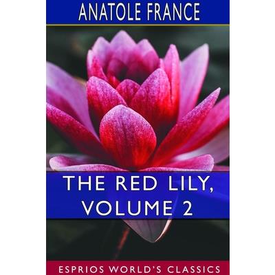 The Red Lily, Volume 2 (Esprios Classics)TheRed Lily, Volume 2 (Esprios Classics) The Red Lily, Volume 2 (Esprios Classics)TheRed Lily, Volume 2 (Esprios Classics)