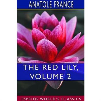 The Red Lily, Volume 2 (Esprios Classics)TheRed Lily, Volume 2 (Esprios Classics)