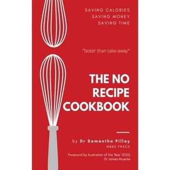 The No Recipe Cookbook