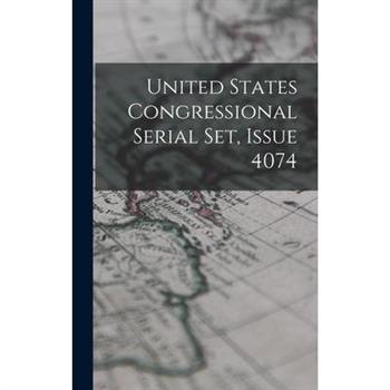 United States Congressional Serial Set, Issue 4074