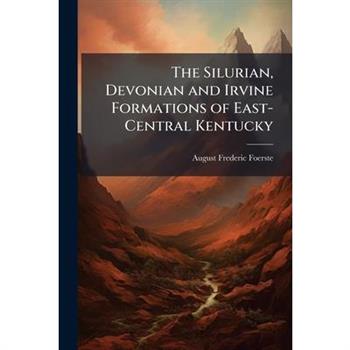 The Silurian, Devonian and Irvine Formations of East-Central Kentucky