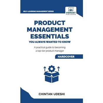 Product Management Essentials You Always Wanted to Know
