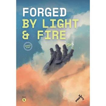 Forged by light and fire