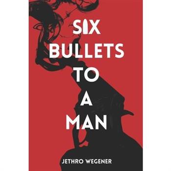 Six Bullets to a Man
