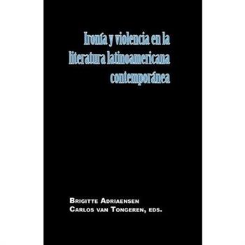 Iron穩a Y Violencia En La Literatura Latinoamericana Contempor獺nea