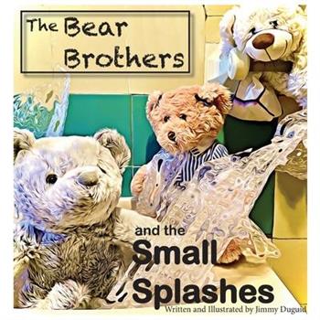 The Bear Brothers and the Small SplashesTheBear Brothers and the Small Splashes