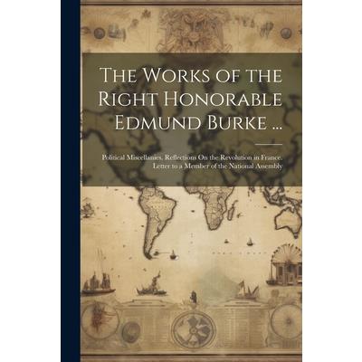 The Works of the Right Honorable Edmund Burke ...