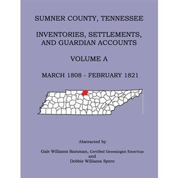 Sumner County, Tennessee Inventories, Settlements, And Guardian Accounts Volume A March 1808 - February 1821