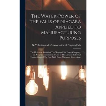 The Water-power of the Falls of Niagara Applied to Manufacturing Purposes