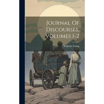 Journal Of Discourses, Volumes 1-2