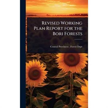 Revised Working Plan Report for the Bori Forests