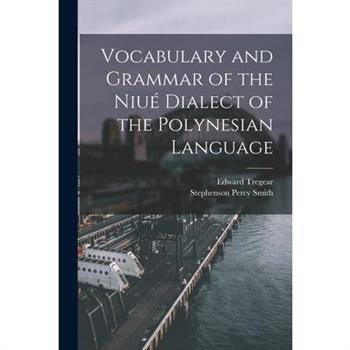 Vocabulary and Grammar of the Niu矇 Dialect of the Polynesian Language