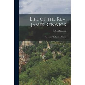 Life of the Rev. James Renwick
