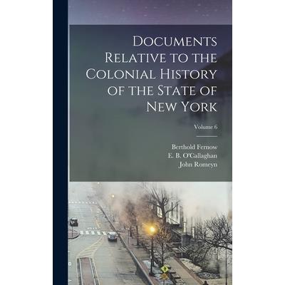 Documents Relative to the Colonial History of the State of New York; Volume 6