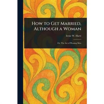 How to Get Married, Although a Woman