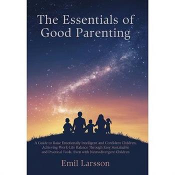 The Essentials of Good Parenting