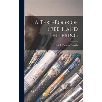A Text-Book of Free-Hand Lettering A Text-Book of Free-Hand Lettering