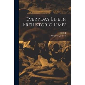 Everyday Life in Prehistoric Times