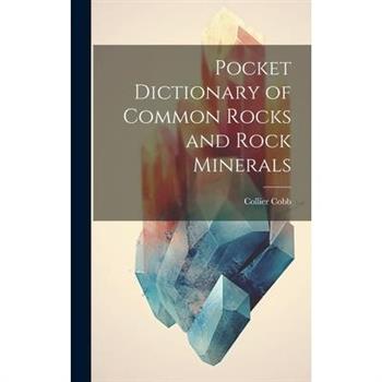 Pocket Dictionary of Common Rocks and Rock Minerals