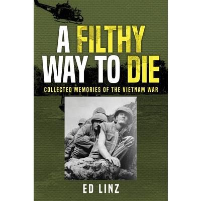 A Filthy Way to Die, Collected Memories of the Vietnam War