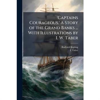 'Captains Courageous.' A Story of the Grand Banks ... With Illustrations by I. W. Taber