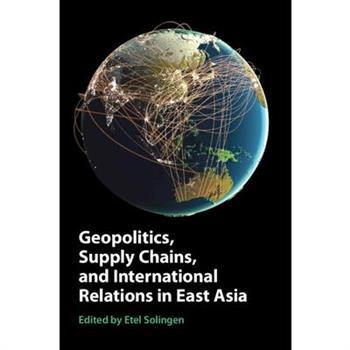 Geopolitics, Supply Chains, and International Relations in East Asia