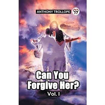 Can You Forgive Her? Vol. I