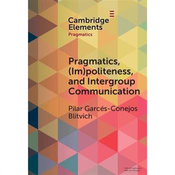 Pragmatics, (Im)Politeness, and Intergroup Communication