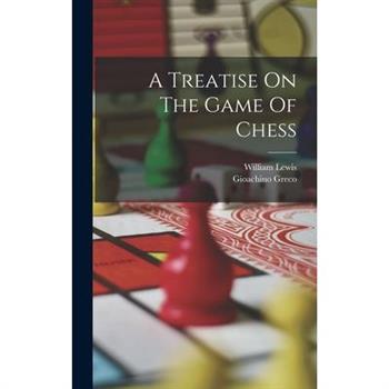 A Treatise On The Game Of Chess