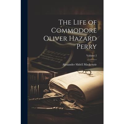 The Life of Commodore Oliver Hazard Perry; Volume 2