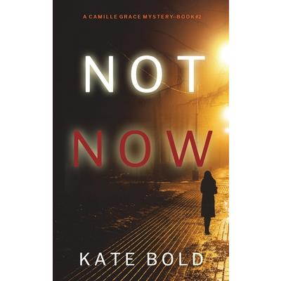 Not Now (A Camille Grace FBI Suspense Thriller-Book 2)