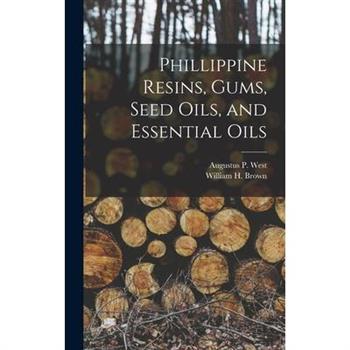 Phillippine Resins, Gums, Seed Oils, and Essential Oils