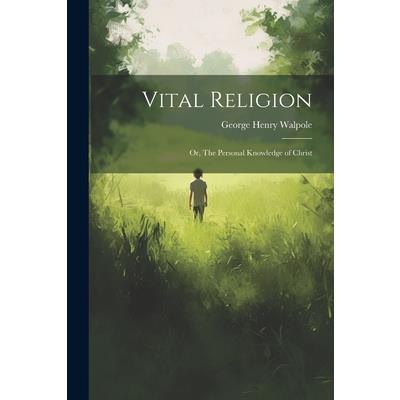 Vital Religion; or, The Personal Knowledge of Christ