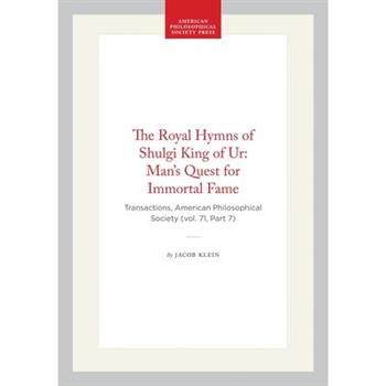 The Royal Hymns of Shulgi King of Ur: Man's Quest for Immortal Fame