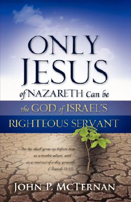 Only Jesus of Nazareth Can Be the God of Israel’s Righteous Servant