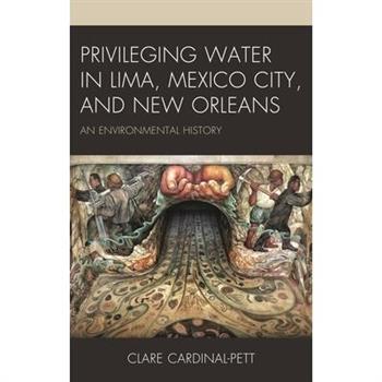 Privileging Water in Lima, Mexico City, and New Orleans