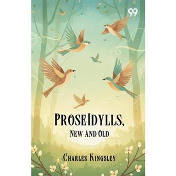 Prose Idylls, New And Old