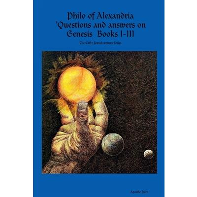 Philo of Alexandria 'Questions and answers on Genesis Books I-III