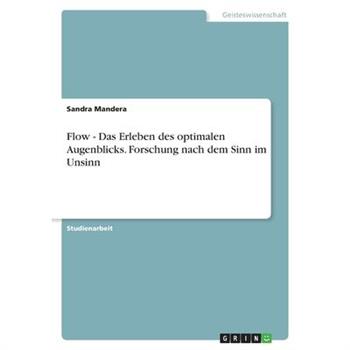 Flow - Das Erleben des optimalen Augenblicks. Forschung nach dem Sinn im Unsinn